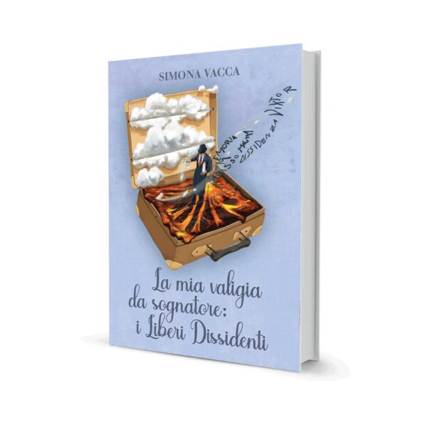 La mia valigia da sognatore: I Liberi Dissidenti - Simona Vacca